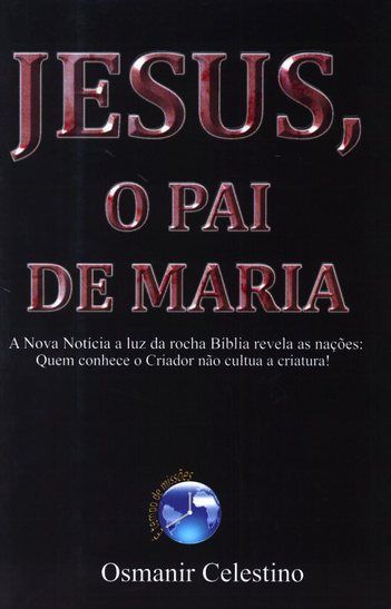 Livro Jesus o Pai de Maria - Pr. Osmanir Celestino
